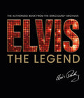 Elvis - The Legend: The Authorized Book from the Official Graceland Archive - Hardcover