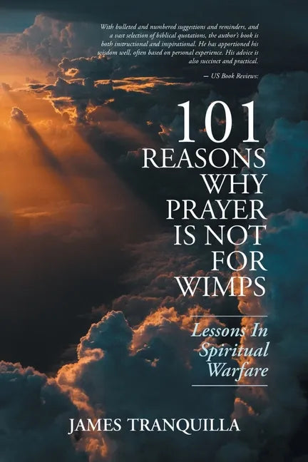 101 Reasons Why Prayer Is Not For Wimps: Lessons In Spiritual Warfare - Paperback
