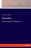 Vaccination: Proved Useless & Dangerous - Paperback
