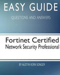 Easy Guide: Fortinet Certified Network Security Professional: Questions and Answers - Paperback