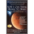 Now I Can Think Myself to Mars: Second Edition Ten Bonus Journal Entries - Hardcover