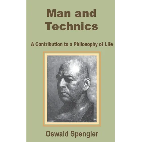 Man and Technics: A Contribution to a Philosophy of Life - Paperback