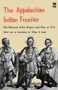 The Appalachian Indian Frontier: Edmond Atkin Report and Plan of 1755 - Paperback