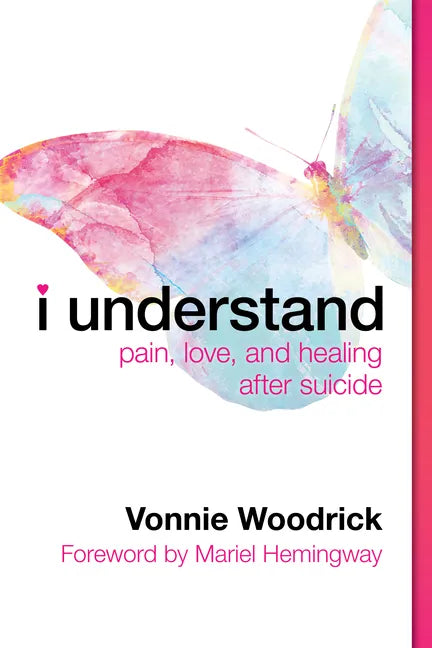I Understand: Pain, Love, and Healing After Suicide - Paperback