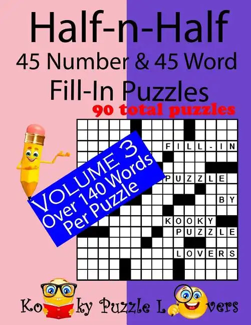 Half-n-Half Fill-In Puzzles, 45 number & 45 Word Fill-In Puzzles, Volume 3 - Paperback