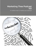 Marketing Thee Podcast 101: A creative way to market your podcast - Paperback