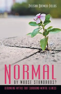 Normal by Whose Standards?: Debunking Myths That Surround Mental Illness - Paperback