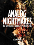 Analog Nightmares: The Shot On Video Horror Films of 1982-1995 - Paperback