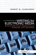 An Introduction to Writing for Electronic Media: Scriptwriting Essentials Across the Genres - Paperback