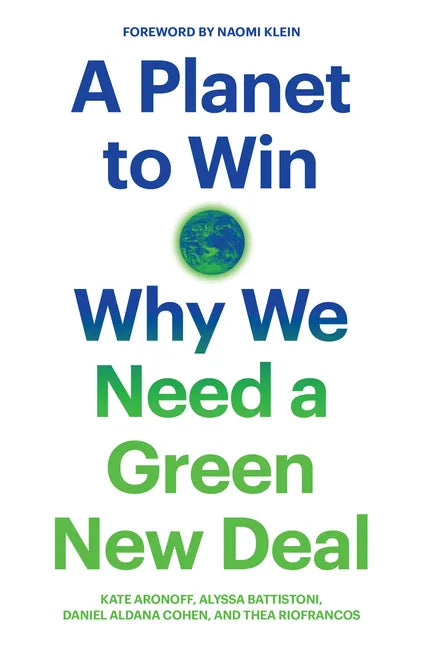 A Planet to Win: Why We Need a Green New Deal - Paperback