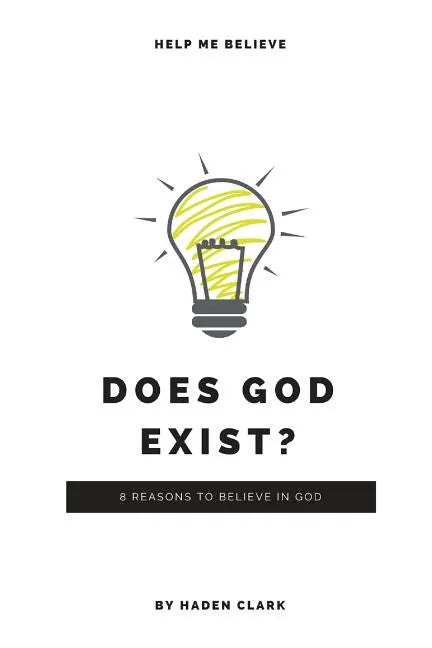 Does God Exist?: 8 Reasons to Believe in God - Paperback