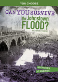 Can You Survive the Johnstown Flood?: An Interactive History Adventure - Paperback
