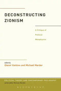 Deconstructing Zionism: A Critique of Political Metaphysics - Paperback
