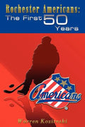 Rochester Americans: The First 50 Years - Paperback
