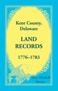 Kent County, Delaware Land Records, 1776-1783 - Paperback