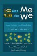 Less about Me; More about We: Judeo-Christian Moral Foundations of Liberal Thought - Paperback