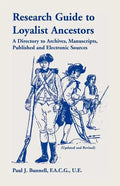 Research Guide To Loyalist Ancestors: A Directory To Archives, Manuscripts, Published and Electronic Sources (Updated and Revised) - Paperback