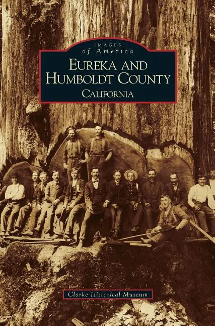 Eureka and Humboldt County, California - Hardcover