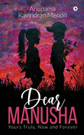 Dear Manusha: Yours Truly, Now and Forever - Paperback