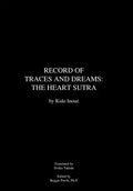 Record of Traces and Dreams: The Heart Sutra - Hardcover