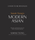 Sarah Tiong's Modern Asian: Recipes and Stories from an Asian-Australian Kitchen - Paperback