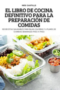 El Libro de Cocina Definitivo Para La Preparación de Comidas - Paperback