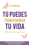 Tú puedes transformar tu vida: ¡Vive desde lo mejor de ti! - Paperback