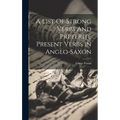 A List Of Strong Verbs And Preterite Present Verbs In Anglo-saxon - Hardcover