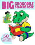The Big Crocodile Coloring Book: Alligators Coloring Book For Toddlers - Paperback