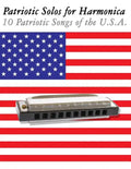 Patriotic Solos for Harmonica: 10 Patriotic Songs of the U.S.A. (in Standard Notation and Harmonica Tabs) - Paperback