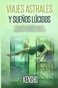 Viajes Astrales y Sueños Lúcidos: La Guía Práctica Para Explorar el Plano Astral - Paperback