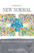 Finding A New Normal: Permission To Be Real In Your Grief - Paperback
