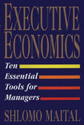 Executive Economics: Ten Tools for Business Decision Makers - Paperback