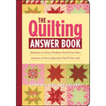 The Quilting Answer Book: Solutions to Every Problem You'll Ever Face; Answers to Every Question You'll Ever Ask - Paperback