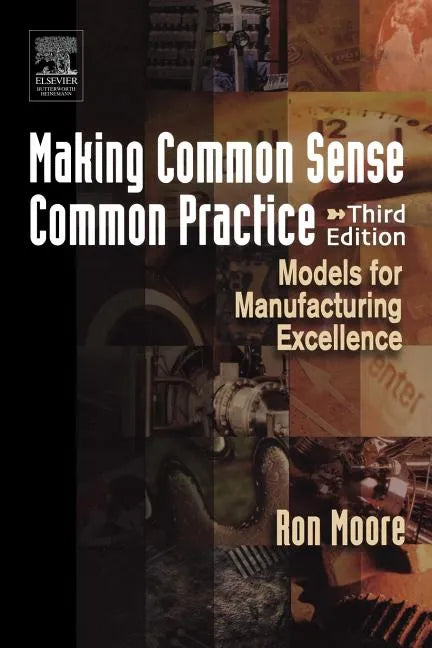 Making Common Sense Common Practice: Models for Manufacturing Excellence - Paperback