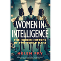 Women in Intelligence: The Hidden History of Two World Wars - Hardcover