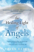 The Healing Light of Angels: Transforming Your Past, Present & Future with Divine Energy - Paperback