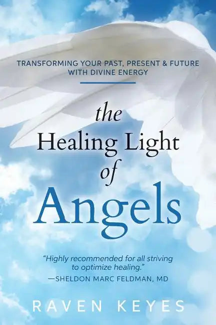The Healing Light of Angels: Transforming Your Past, Present & Future with Divine Energy - Paperback