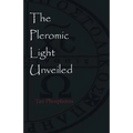 The Pleromic LIght Unveiled: An Instructive Monograph on the Holy Gnostic Liturgy of the Pleromic Light - Paperback