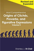 Most Comprehensive Origins of Cliches, Proverbs and Figurative Expressions Volume II: Revised and Expanded - Paperback