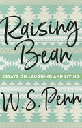 Raising Bean: Essays on Laughing and Living - Paperback