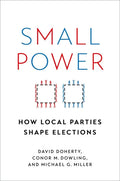 Small Power: How Local Parties Shape Elections - Paperback