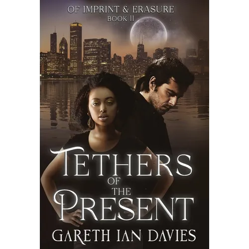 Tethers of the Present - Hardcover