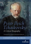 Pyotr Ilyich Tchaikovsky: A Critical Biography - Hardcover