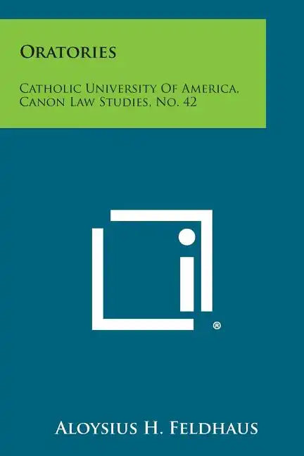 Oratories: Catholic University of America, Canon Law Studies, No. 42 - Paperback