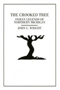 The Crooked Tree: Indian Legends of Northern Michigan - Paperback