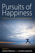 Pursuits of Happiness: Well-Being in Anthropological Perspective - Paperback