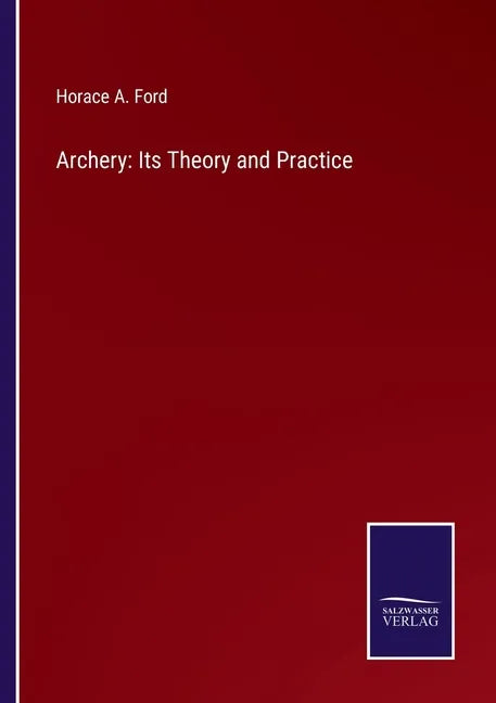 Archery: Its Theory and Practice - Paperback