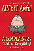 Ain't it Awful: A Complainer's Guide to Everything - Paperback