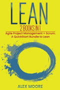 Lean: 2 BOOKS IN 1. Agile Project Management + Scrum. A QuickStart Bundle to Lean - Paperback